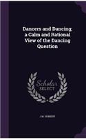 Dancers and Dancing; a Calm and Rational View of the Dancing Question