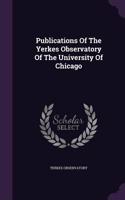Publications of the Yerkes Observatory of the University of Chicago