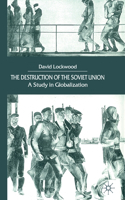 The Destruction of the Soviet Union