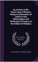 An Answer to Mr. Paine's Age of Reason, Being a Continuation of Letters to the Philosophers and Politicians of France, on the Subject of Religion;: (English)