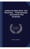 Lexikon Der Beim Deich- Und Wasserbau ... Vorkommenden ... Kunstwörter Und Ausdrücke