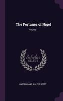 The Fortunes of Nigel; Volume 1