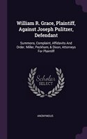 William R. Grace, Plaintiff, Against Joseph Pulitzer, Defendant