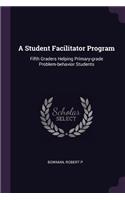 A Student Facilitator Program: Fifth Graders Helping Primary-Grade Problem-Behavior Students