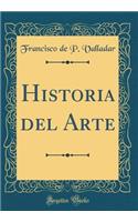 Historia del Arte (Classic Reprint)