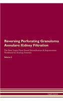 Reversing Perforating Granuloma Annulare: Kidney Filtration The Raw Vegan Plant-Based Detoxification & Regeneration Workbook for Healing Patients.Volume 5