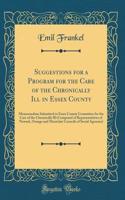 Suggestions for a Program for the Care of the Chronically Ill in Essex County: Memorandum Submitted to Essex County Committee for the Care of the Chronically Ill (Composed of Representatives of Newark, Orange and Montclair Councils of Social Agenci