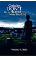 Christians Don't Go to Heaven When They Die
