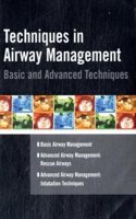 Techniques in Airway Management : Basic & Advanced Techniques