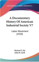 A Documentary History Of American Industrial Society V7