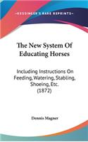 The New System Of Educating Horses