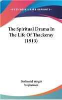 The Spiritual Drama In The Life Of Thackeray (1913)