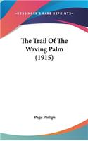 The Trail Of The Waving Palm (1915)