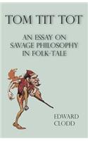 Tom Tit Tot - An Essay on Savage Philosophy in Folk-Tale