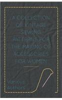 Collection of Vintage Sewing Patterns for the Making of Accessories for Women