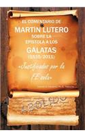 El Comentario de Martin Lutero Sobre La Epistola a Los Galatas (1535/2011)