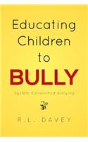 Educating Children to Bully