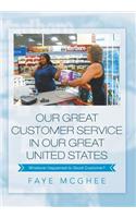 Our Great Customer Service in Our Great United States