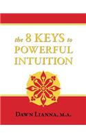 8 Keys to Powerful Intuition