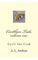 Caribbean Tails, volume one: Cyril the Crab(Caribbean Tails)