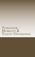 Turnover, Mobility & Talent Upgrading