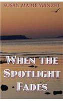 When the Spotlight Fades