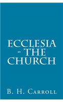 Ecclesia - The Church: The Church
