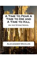 A Time to Fear A Time to Die and A Time to Kill: An Ike Stone Novel(English)