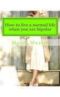 How to live a normal life when you are bipolar