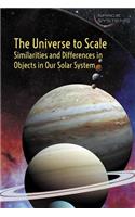 Universe to Scale: Similarities and Differences in Objects in Our Solar System