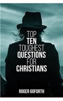 Top Ten Toughest Questions for Christians