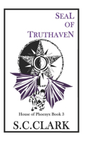 Seal of Truthaven: House of Phoenyx book 3(House of Phoenyx)