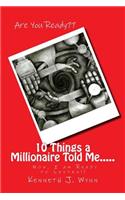 10 Things a Millionaire Told Me.....
