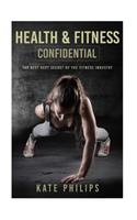 Health and Fitness confidential: The best kept secret of the fitness industry(3 Weight Loss)
