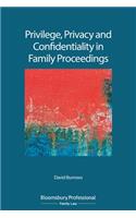 Privilege, Privacy and Confidentiality in Family Proceedings