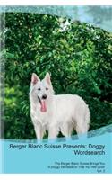 Berger Blanc Suisse Presents: Doggy Wordsearch the Berger Blanc Suisse Brings You a Doggy Wordsearch That You Will Love! Vol. 2