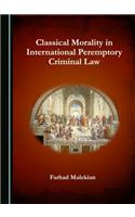 Classical Morality in International Peremptory Criminal Law