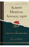 Albany Medical Annals, 1916, Vol. 37 (Classic Reprint)