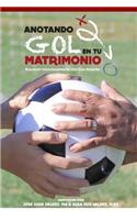 Anotando Gol en tu Matrimonio