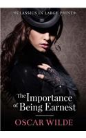 The Importance of Being Ernest - Classics in Large Print