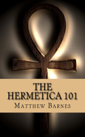 Hermetica 101: A modern, practical guide, plain and simple