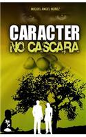 Caracter No Cascara: El Camino del Verdadero Exito