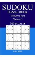 300 Medium to Hard Sudoku Puzzle Book: Volume 5