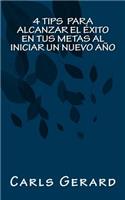 4 TIPS Para Alcanzar el Éxito en Tus Metas al Iniciar un Nuevo Año