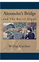 Alexander's Bridge: And The barrel organ