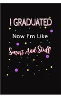 I Graduated Now I'm Like Smart And Stuff