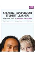 Creating Independent Student Learners, School Leaders: A Practical Guide to Assessment for Learning