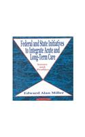 Federal & State Initiatives, Acute & Long-Term Care