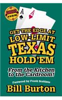 Get the Edge at Low-Limit Texas Hold'em: From the Kitchen to the Cardroom!