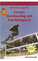 Extreme Skateboarding with Paul Rodriquez JR.: (Extreme Sports (Mitchell Lane))